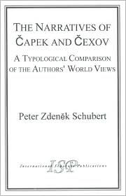 Title: The Narratives of Capek and Chekov: A Typological Comparison of the Authors' World Views, Author: Peter Z. Schubert