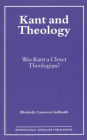 Kant and Theology: Was Kant a Cloest Theologian?