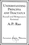 Title: Understanding Principia and Tractatus: Russell and Wittgenstein Revisited, Author: A. P. Rao