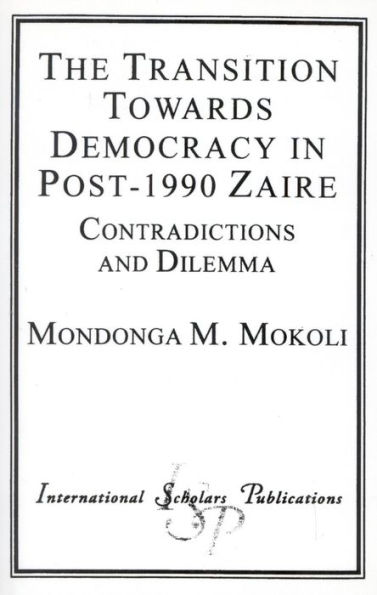 The Transition Towards Democracy in Post-1990 Zaire: Contradictions and Dilemma