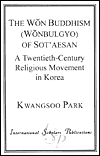 Title: The Won Buddhism (Wonbulgyo) of Sot'aesan: A Twentieth-Century Religious Movement in Korea, Author: Kwangsoo Park