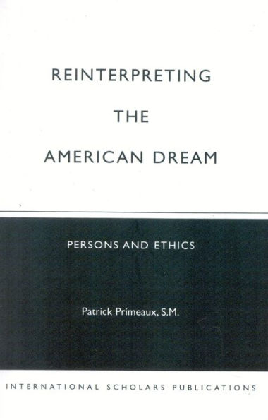 Reinterpreting the American Dream: Persons and Ethics / Edition 1
