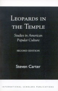 Title: Leopards in the Temple: Studies in American Popular Culture, Author: Steven Carter