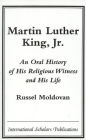 Martin Luther King, Jr.: An Oral History of His Religious Witness and His Life