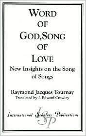 Title: Word of God, Song of Love: New Insights on the Song of Songs, Author: Raymon Jacques Tournay