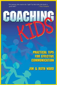 Title: Coaching Kids: Practical Tips for Effective Communication, Author: Jim McRoberts Ward