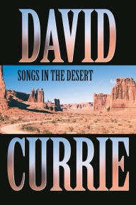 Title: Songs in the Desert, Author: David Currie