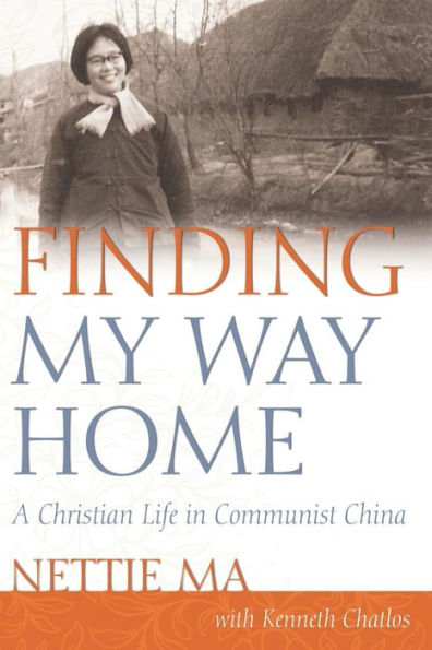 Finding My Way Home: A Christian Life in Communist China