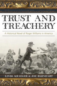 Title: Trust and Treachery: A Historical Novel of Roger Williams in America, Author: Joe Barnhart