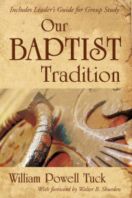 Title: Our Baptist Tradition, Author: William Powell Tuck