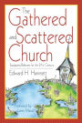 The Gathered and Scattered Church: Equipping Believers for the 21st Century