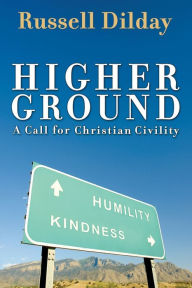 Title: Higher Ground: A Call for Christian Civility, Author: Russell Dilday