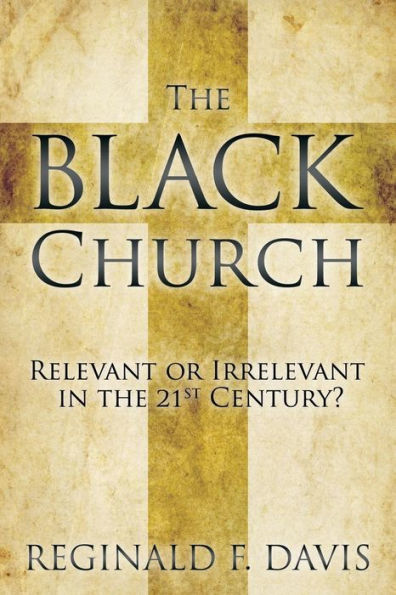 The Black Church: Relevant or Irrelevant in the 21st Century?