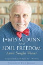 James M. Dunn and Soul Freedom