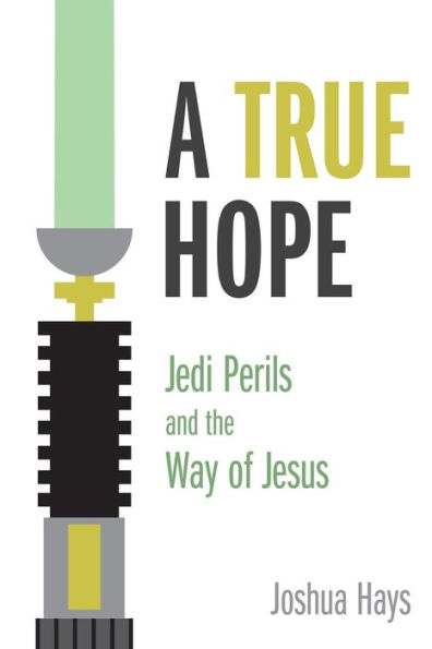 A True Hope: Jedi Perils and the Way of Jesus