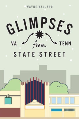 Glimpses From State Street By Wayne Ballard Paperback Barnes