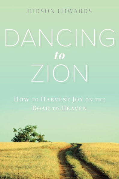 Dancing to Zion: How Harvest Joy on the Road Heaven