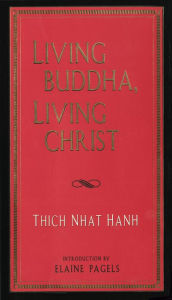 Title: Living Buddha, Living Christ, Author: Thich Nhat Hanh