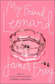 Title: My Friend Leonard, Author: James Frey