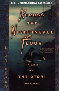 Title: Across the Nightingale Floor: Tales of the Otori Book One, Author: Lian Hearn