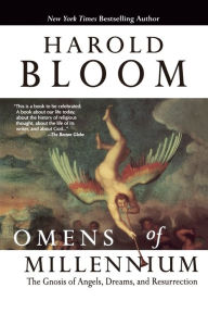 Title: Omens of Millennium: The Gnosis of Angels, Dreams, and Resurrection, Author: Harold Bloom
