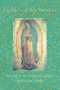 Title: Goddess of the Americas: Writings on the Virgin of Guadalupe, Author: Ana Castillo