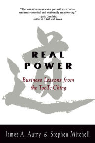 Title: Real Power: Business Lessons from the Tao Te Ching, Author: James Autry
