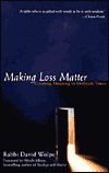 Title: Making Loss Matter: Creating Meaning in Difficult Times, Author: David J. Wolpe