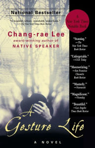 Title: A Gesture Life: A Novel, Author: Chang-rae Lee