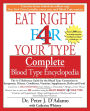 Eat Right 4 Your Type Complete Blood Type Encyclopedia: The A-Z Reference Guide for the Blood Type Connection to Sympoms, Disease, Conditions, Vitamins, Supplements, Herbs and Food