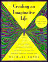 Title: Creating An Imaginative Life, Author: Michael Jones