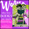 Title: Women Who Love Books Too Much: Bibliophiles, Bluestockings and Prolific Pens from the Algonquin Hotel to the Ya Ya Sisterhood, Author: Brenda Knight