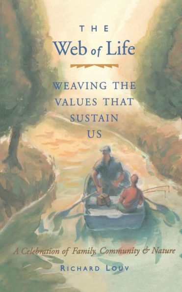 Web of Life: Weaving the Values That Sustain Us (Essays From Author Last Child Woods and Our Wild Calling)