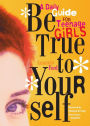 Be True to Yourself: A Daily Guide for Teenage Girls (Gifts for Teen Girls, Teen and Young Adult Maturing and Bullying Issues)