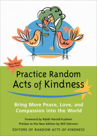 Title: Practice Random Acts of Kindness: Bring More Peace, Love, and Compassion Into the World, Author: Rabbi Harold Kushner