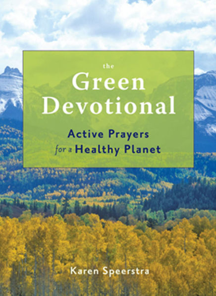 The Green Devotional: Active Prayers for a Healthy Planet