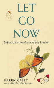 Title: Let Go Now: Embracing Detachment, Author: Karen Casey