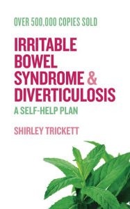 Title: Irritable Bowel Syndrome and Diverticulosis: A Self-Help Plan, Author: Shirley Trickett