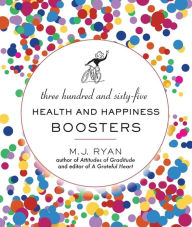 Title: 365 Health & Happiness Boosters, Author: MJ Ryan