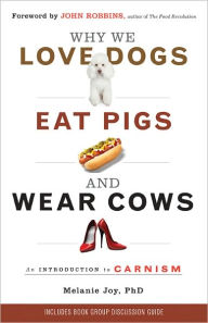 Free download ebooks pdf for it Why We Love Dogs, Eat Pigs, and Wear Cows: An Introduction to Carnism in English 9781573247481