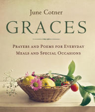 Title: Graces: Prayers and Poems for Everyday Meals and Special Occasions, Author: June Cotner