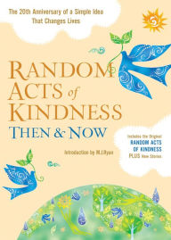 Title: Random Acts of Kindness Then & Now: The 20th Anniversary of a Simple Idea That Changes Lives (Stories of Kindness), Author: M.J. Ryan