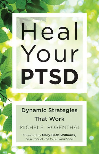 Heal Your PTSD: Dynamic Strategies That Work by Michele Rosenthal ...