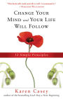 Change Your Mind and Your Life Will Follow: 12 Simple Principles (Al-anon Book, Detachment Book, Fighting Addiction, for Readers of Let Go Now)