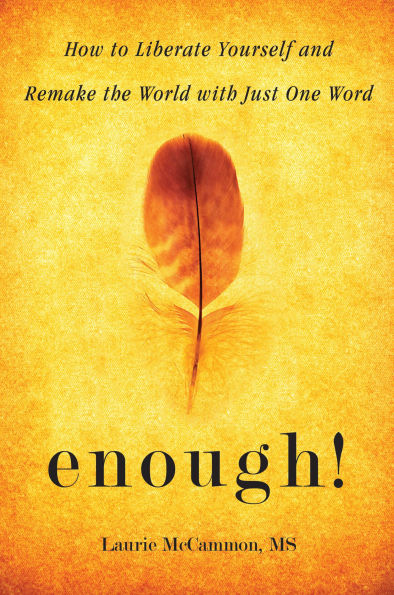 Enough!: How to Liberate Yourself and Remake The World with Just One Word (For Readers of Art Saying NO)