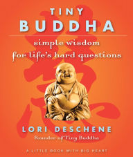 Title: Tiny Buddha: Simple Wisdom for Life's Hard Questions, Author: Lori Deschene