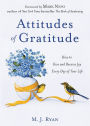 Attitudes of Gratitude: How to Give and Receive Joy Every Day of Your Life