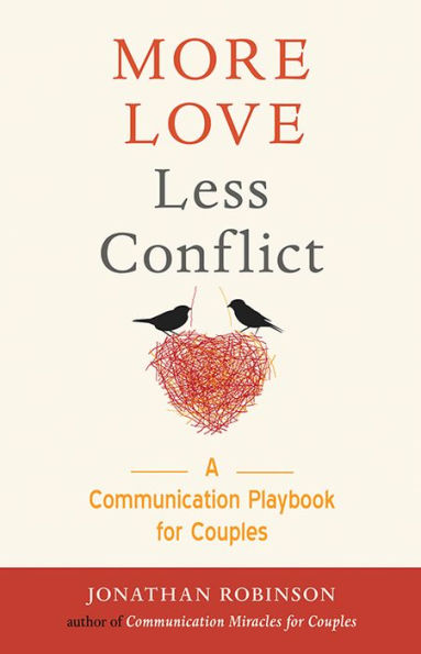 More Love Less Conflict: A Communication Playbook for Couples (Marriage Book Couples)