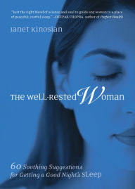 Title: The Well-Rested Woman: 60 Soothing Suggestions for Getting a Good Night's Sleep, Author: Janet Kinosian