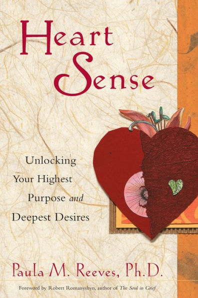 Heart Sense: Unlocking Your Highest Purpose and Deepest Desires (For Fans of Getting to Good and True You)